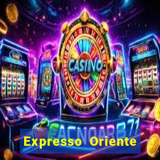 Expresso Oriente rota atual